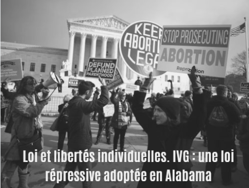 Loi et libertés individuelles. IVG : une loi répressive adoptée en Alabama