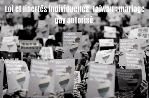 Loi et libertés individuelles. Taiwan : mariage gay autorisé.