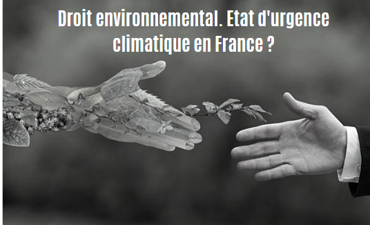 Droit environnemental. Etat d’urgence climatique en France ?